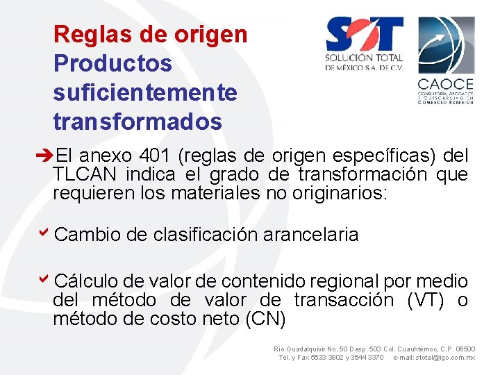 Reglas de origen Productos suficientemente transformados èEl anexo 401 (reglas de origen específicas) del