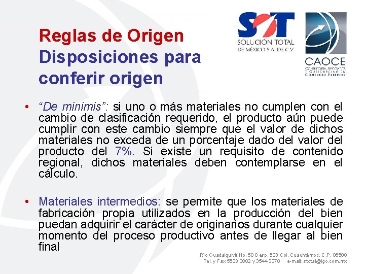 Reglas de Origen Disposiciones para conferir origen • “De minimis”: si uno o más