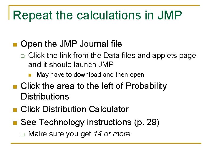 Repeat the calculations in JMP n Open the JMP Journal file q Click the