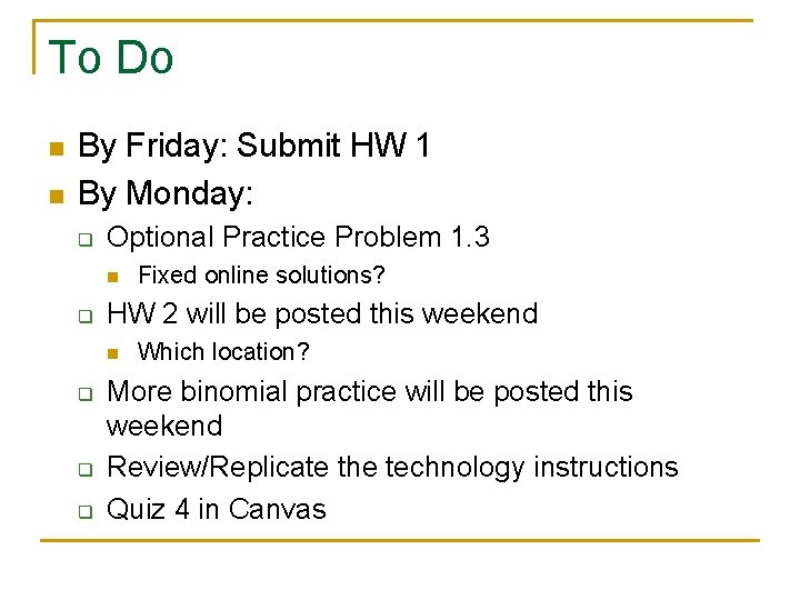 To Do n n By Friday: Submit HW 1 By Monday: q Optional Practice