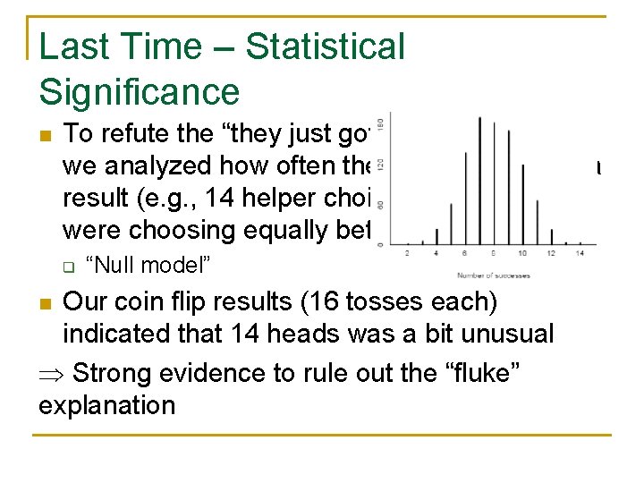 Last Time – Statistical Significance n To refute the “they just got lucky” argument,