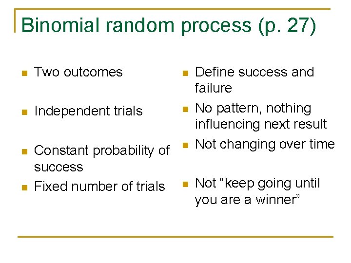 Binomial random process (p. 27) n Two outcomes n n Independent trials n n