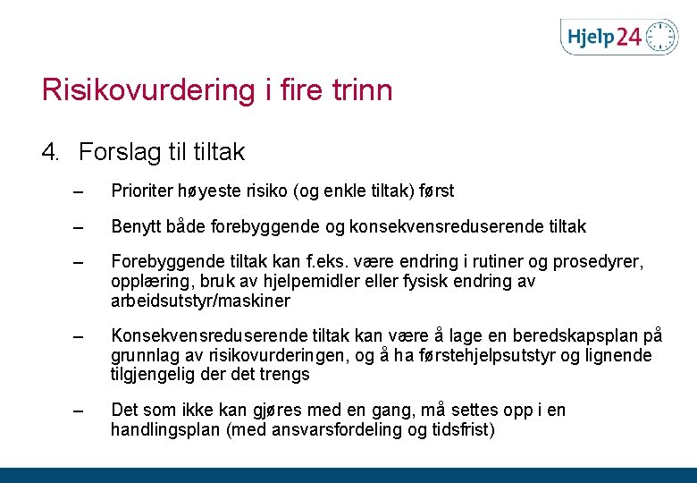 Risikovurdering i fire trinn 4. Forslag tiltak – Prioriter høyeste risiko (og enkle tiltak)