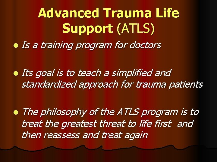 Advanced Trauma Life Support (ATLS) l Is a training program for doctors l Its