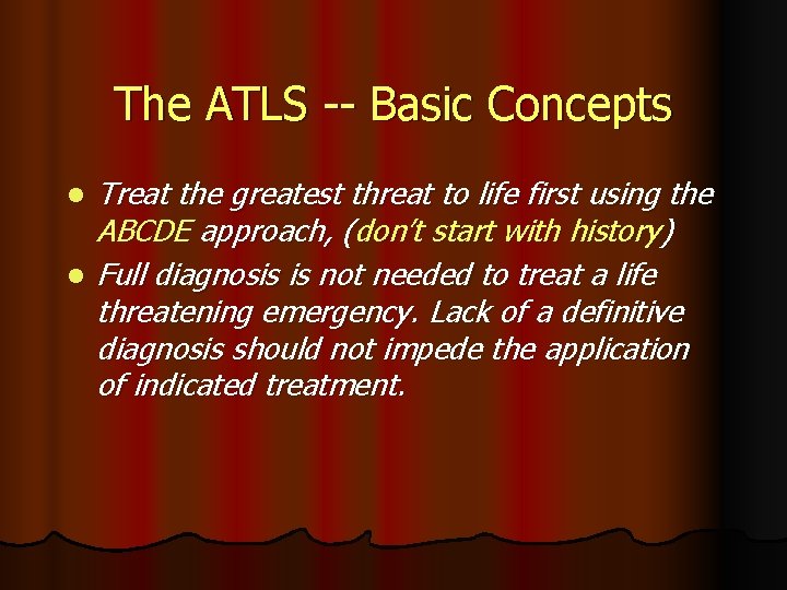 The ATLS -- Basic Concepts l l Treat the greatest threat to life first
