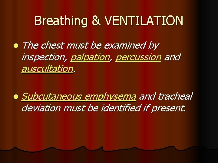 Breathing & VENTILATION l The chest must be examined by inspection, palpation, percussion and