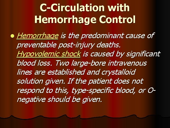 C-Circulation with Hemorrhage Control l Hemorrhage is the predominant cause of preventable post-injury deaths.