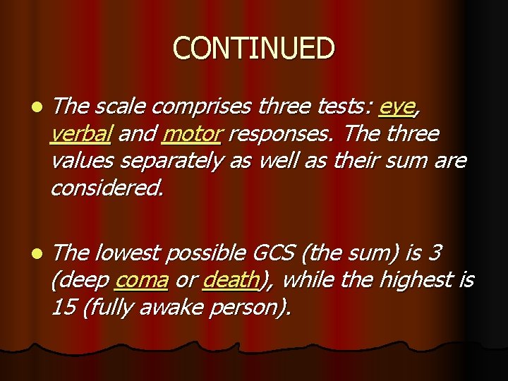 CONTINUED l The scale comprises three tests: eye, verbal and motor responses. The three