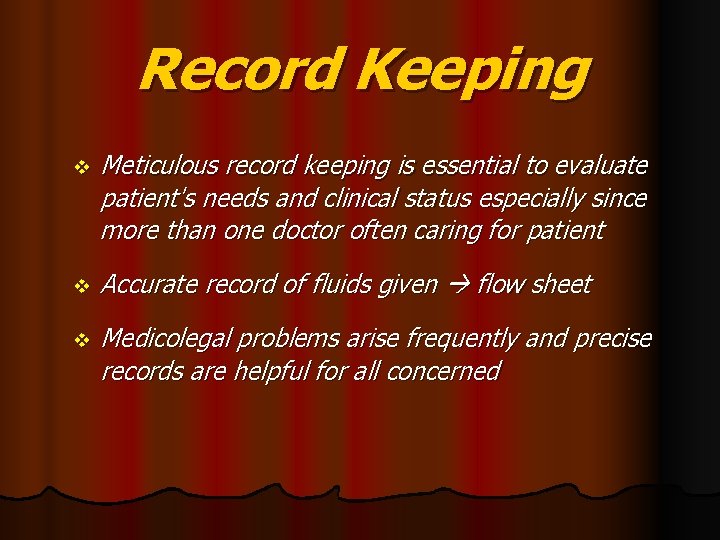 Record Keeping v Meticulous record keeping is essential to evaluate patient's needs and clinical