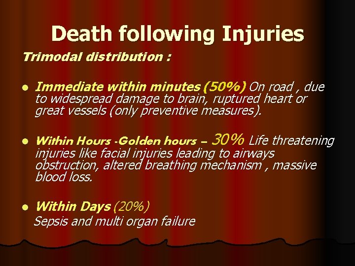 Death following Injuries Trimodal distribution : l l Immediate within minutes (50%) On road