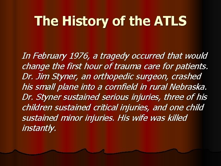 The History of the ATLS In February 1976, a tragedy occurred that would change