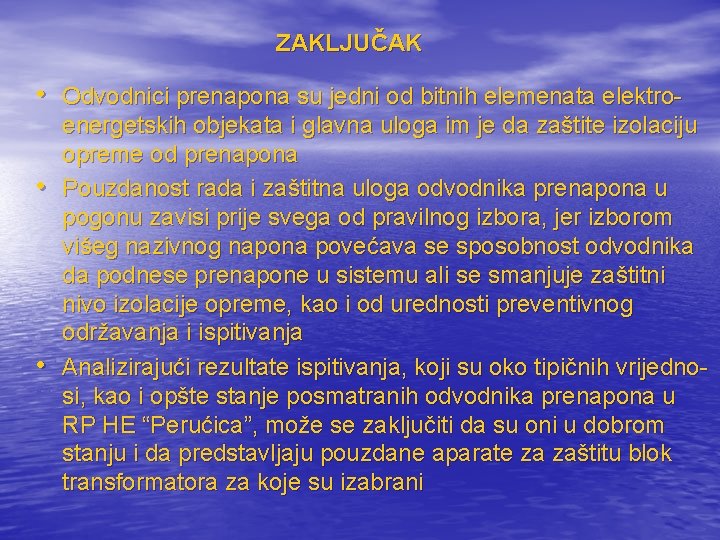 ZAKLJUČAK • Odvodnici prenapona su jedni od bitnih elemenata elektro • • energetskih objekata
