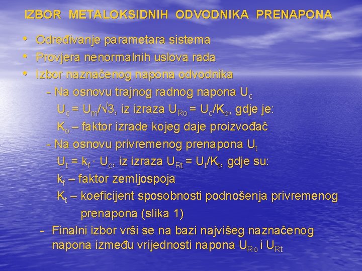 IZBOR METALOKSIDNIH ODVODNIKA PRENAPONA • • • Određivanje parametara sistema Provjera nenormalnih uslova rada