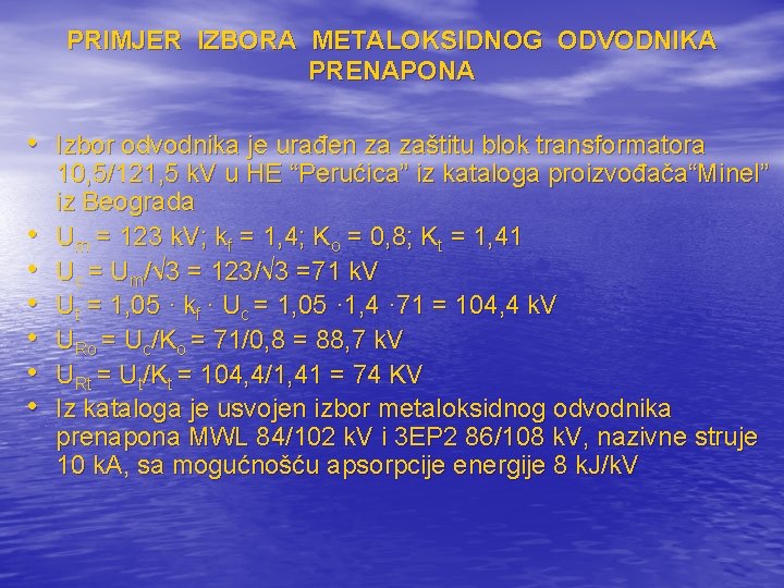 PRIMJER IZBORA METALOKSIDNOG ODVODNIKA PRENAPONA • Izbor odvodnika je urađen za zaštitu blok transformatora