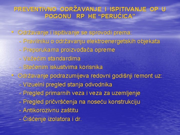 PREVENTIVNO ODRŽAVANJE I ISPITIVANJE OP U POGONU RP HE “PERUĆICA” • Održavanje i ispitivanje