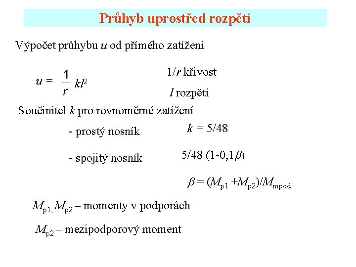 Průhyb uprostřed rozpětí Výpočet průhybu u od přímého zatížení u= kl 2 1/r křivost