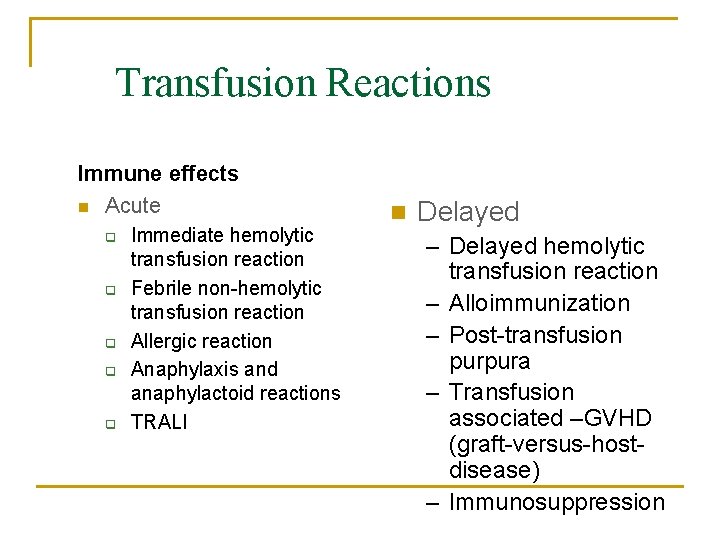 Transfusion Reactions Immune effects n Acute q q q Immediate hemolytic transfusion reaction Febrile