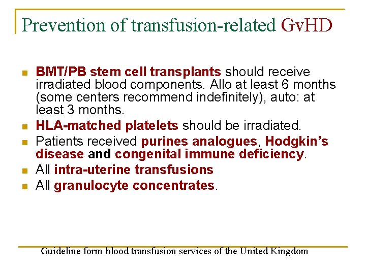 Prevention of transfusion-related Gv. HD n n n BMT/PB stem cell transplants should receive