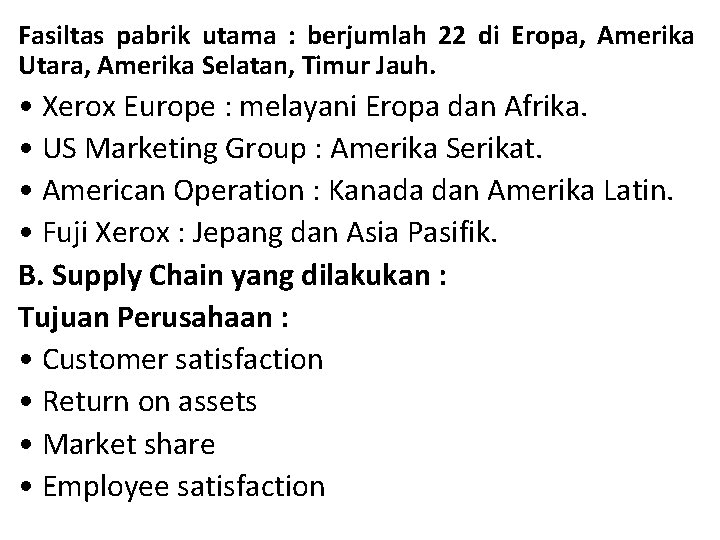 Fasiltas pabrik utama : berjumlah 22 di Eropa, Amerika Utara, Amerika Selatan, Timur Jauh.