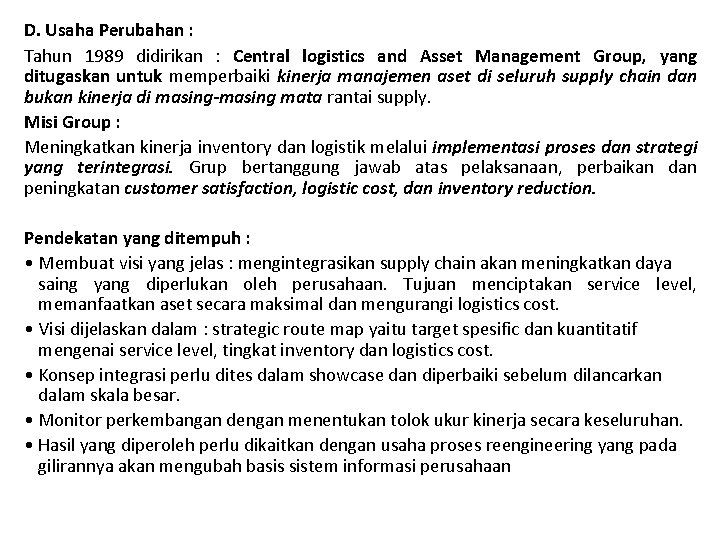 D. Usaha Perubahan : Tahun 1989 didirikan : Central logistics and Asset Management Group,