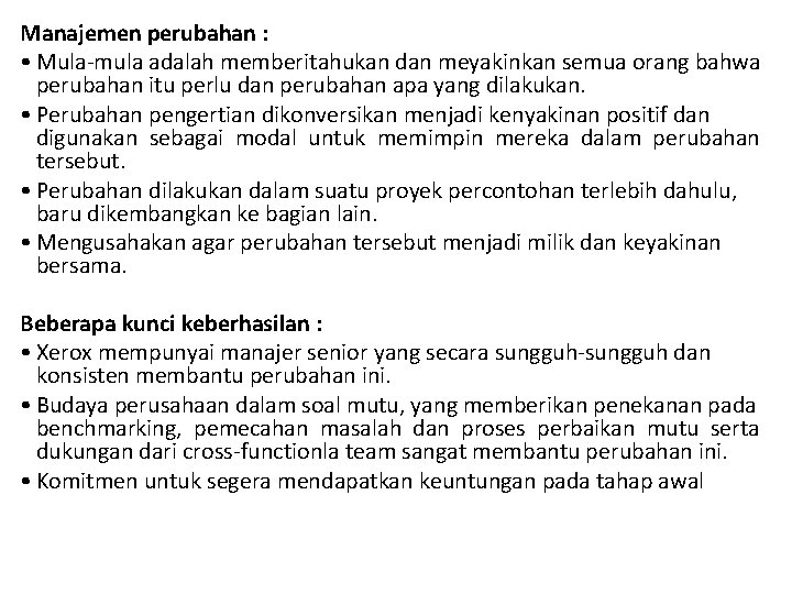 Manajemen perubahan : • Mula-mula adalah memberitahukan dan meyakinkan semua orang bahwa perubahan itu