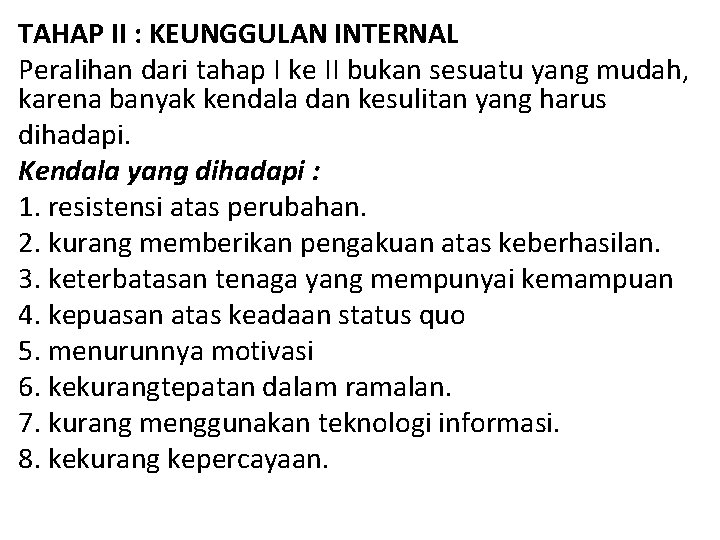 TAHAP II : KEUNGGULAN INTERNAL Peralihan dari tahap I ke II bukan sesuatu yang