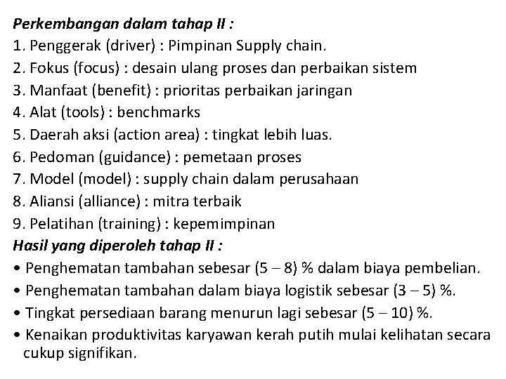 Perkembangan dalam tahap II : 1. Penggerak (driver) : Pimpinan Supply chain. 2. Fokus