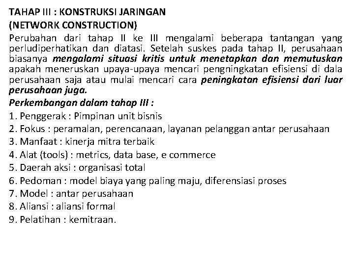 TAHAP III : KONSTRUKSI JARINGAN (NETWORK CONSTRUCTION) Perubahan dari tahap II ke III mengalami