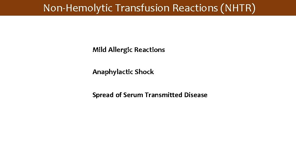  Non-Hemolytic Transfusion Reactions (NHTR) Mild Allergic Reactions Anaphylactic Shock & Non hemolytic Spread