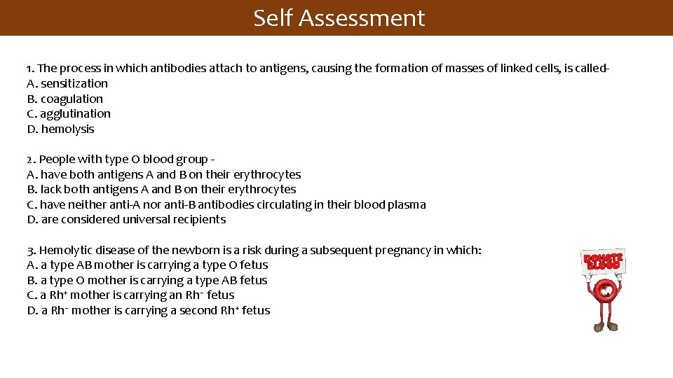  Self Assessment 1. The process in which antibodies attach to antigens, causing the