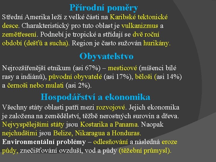 Přírodní poměry Střední Amerika leží z velké části na Karibské tektonické desce. Charakteristický pro