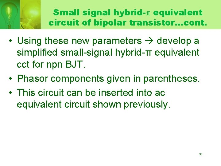 Small signal hybrid- equivalent circuit of bipolar transistor…cont. • Using these new parameters develop