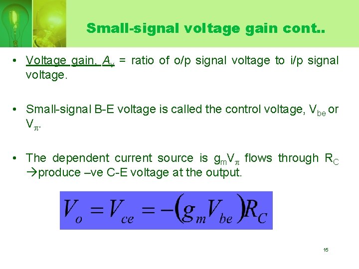 Small-signal voltage gain cont. . • Voltage gain, Av = ratio of o/p signal