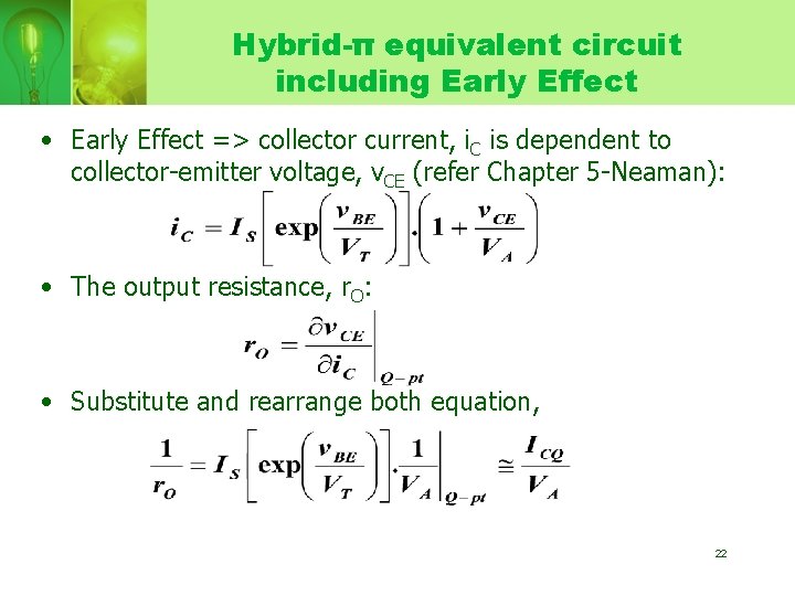 Hybrid-π equivalent circuit including Early Effect • Early Effect => collector current, i. C