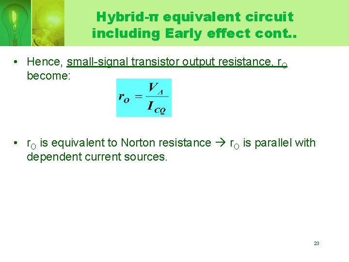 Hybrid-π equivalent circuit including Early effect cont. . • Hence, small-signal transistor output resistance,