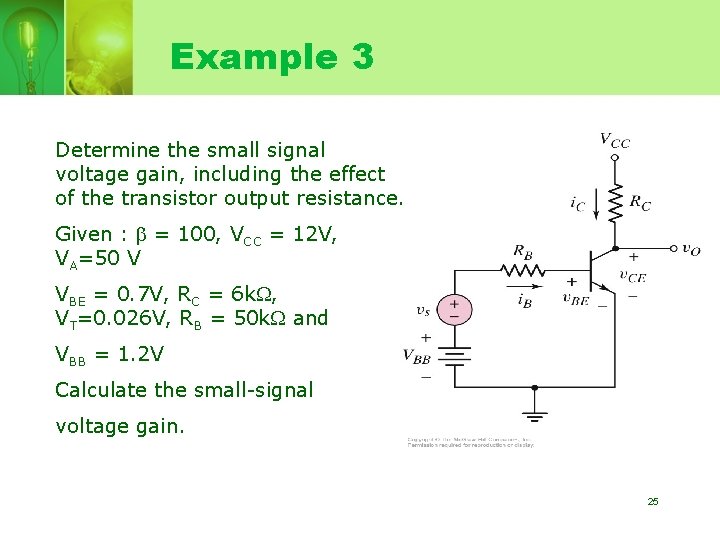 Example 3 Determine the small signal voltage gain, including the effect of the transistor