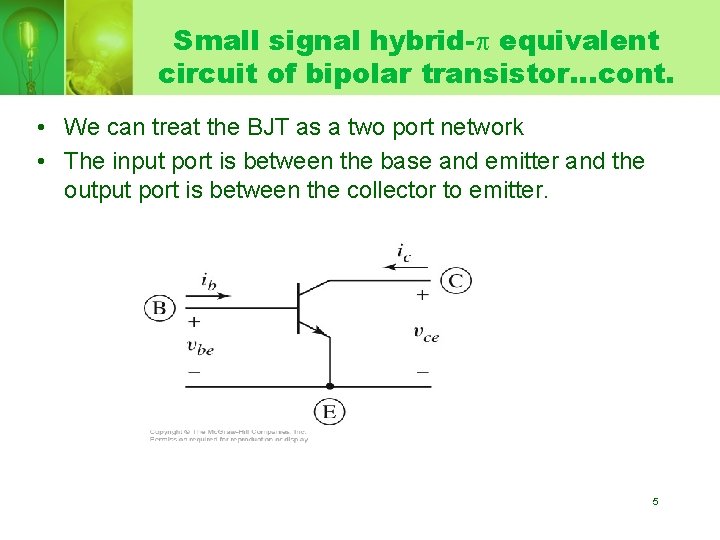 Small signal hybrid- equivalent circuit of bipolar transistor…cont. • We can treat the BJT