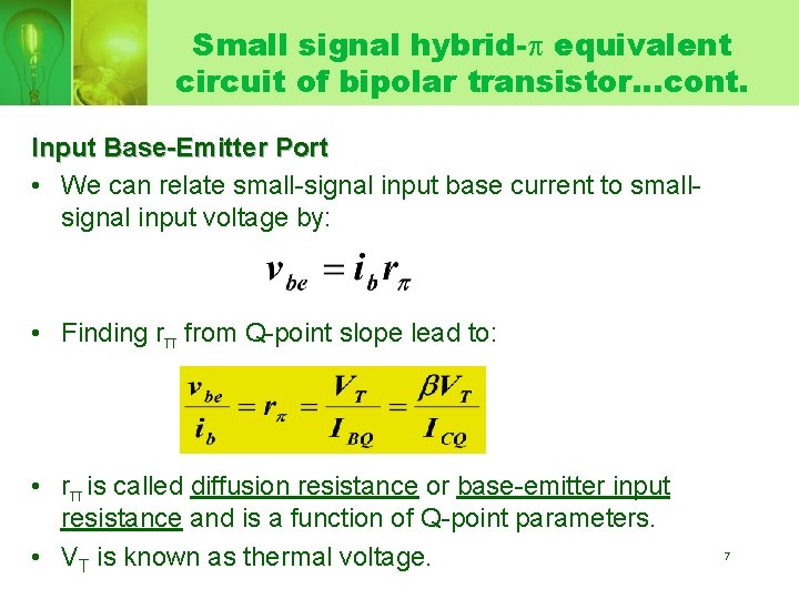 Small signal hybrid- equivalent circuit of bipolar transistor…cont. Input Base-Emitter Port • We can