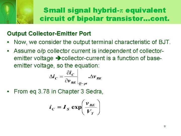 Small signal hybrid- equivalent circuit of bipolar transistor…cont. Output Collector-Emitter Port • Now, we