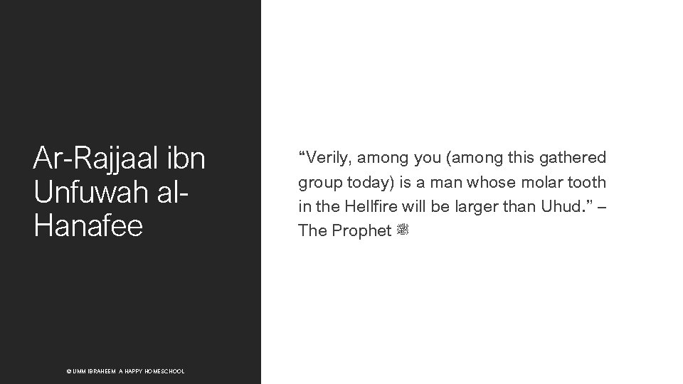 Ar-Rajjaal ibn Unfuwah al. Hanafee © UMM IBRAHEEM, A HAPPY HOMESCHOOL “Verily, among you