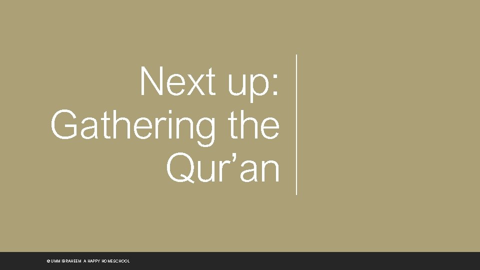 Next up: Gathering the Qur’an © UMM IBRAHEEM, A HAPPY HOMESCHOOL 