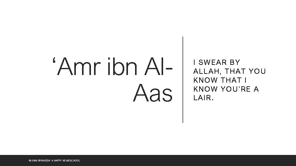‘Amr ibn Al. Aas © UMM IBRAHEEM, A HAPPY HOMESCHOOL I SWEAR BY ALLAH,