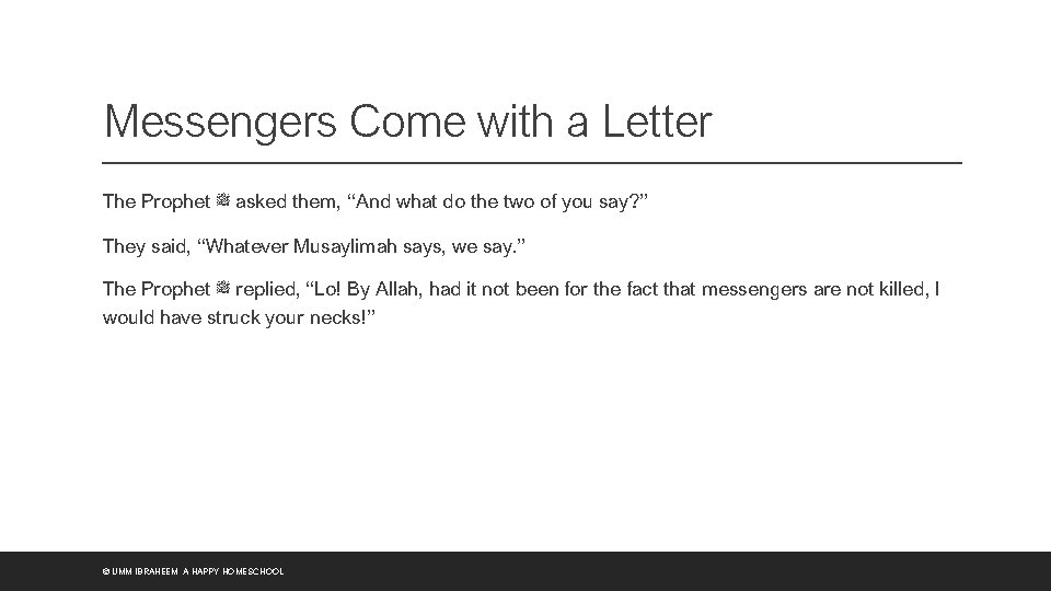 Messengers Come with a Letter The Prophet ﷺ asked them, “And what do the