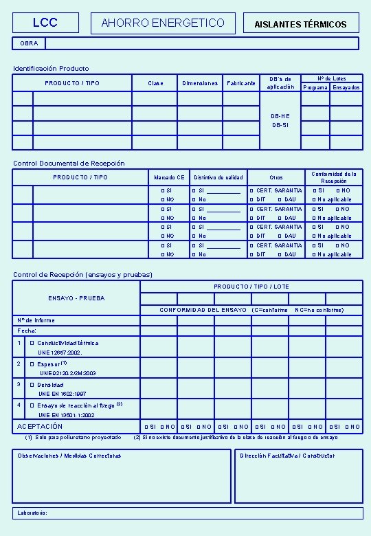 LCC AHORRO ENERGETICO AISLANTES TÉRMICOS OBRA Identificación Producto PRODUCTO / TIPO Clase Dimensiones Fabricante