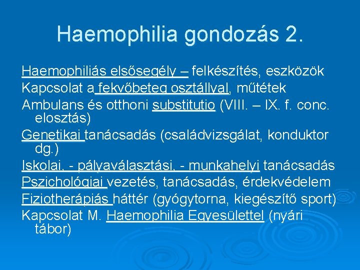 Haemophilia gondozás 2. Haemophiliás elsősegély – felkészítés, eszközök Kapcsolat a fekvőbeteg osztállyal, műtétek Ambulans