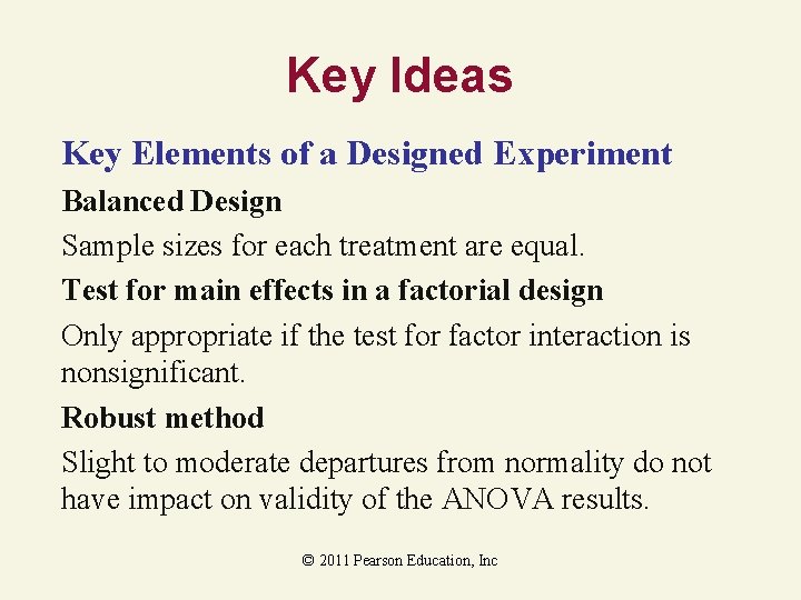 Key Ideas Key Elements of a Designed Experiment Balanced Design Sample sizes for each