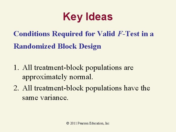 Key Ideas Conditions Required for Valid F-Test in a Randomized Block Design 1. All