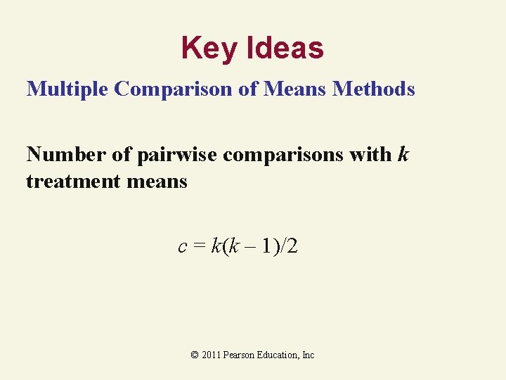 Key Ideas Multiple Comparison of Means Methods Number of pairwise comparisons with k treatment