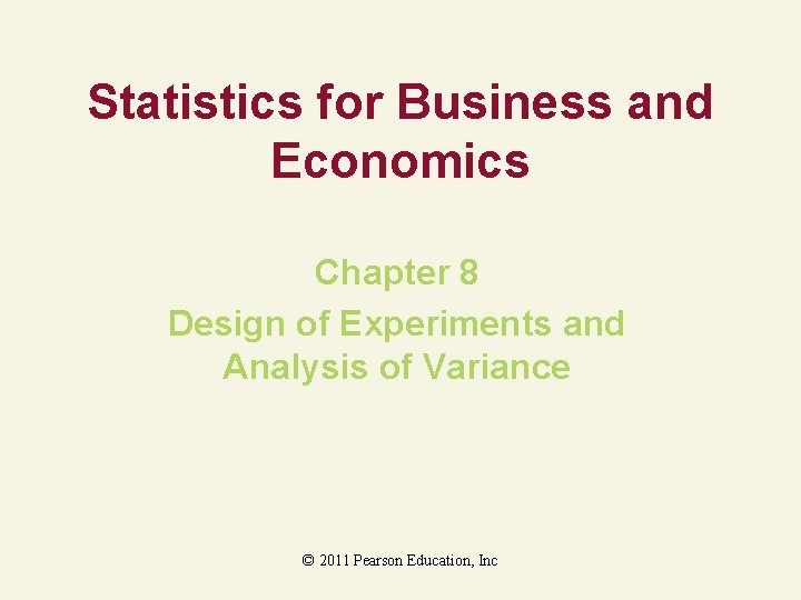 Statistics for Business and Economics Chapter 8 Design of Experiments and Analysis of Variance
