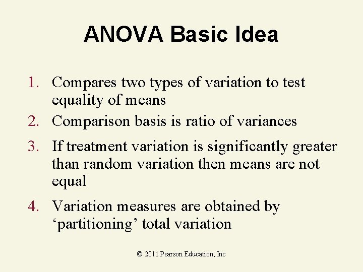 ANOVA Basic Idea 1. Compares two types of variation to test equality of means